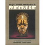Masterpieces Of Primitive Art